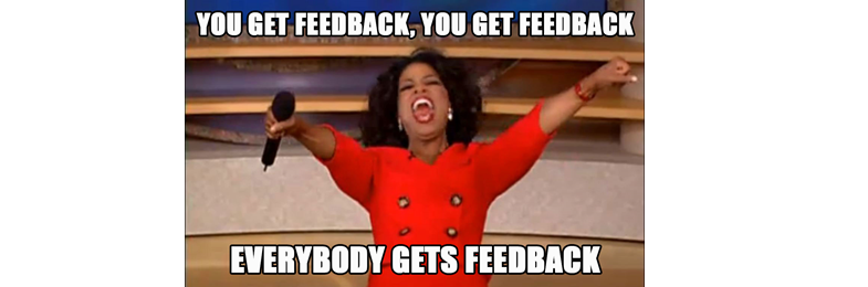 Feedback feedback feedback